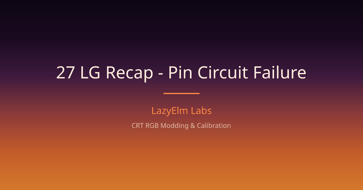 27 LG Recap - Pin Circuit Failure | LazyElm Labs